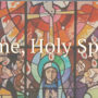 Pentecost: Celebrate The Holy Spirit